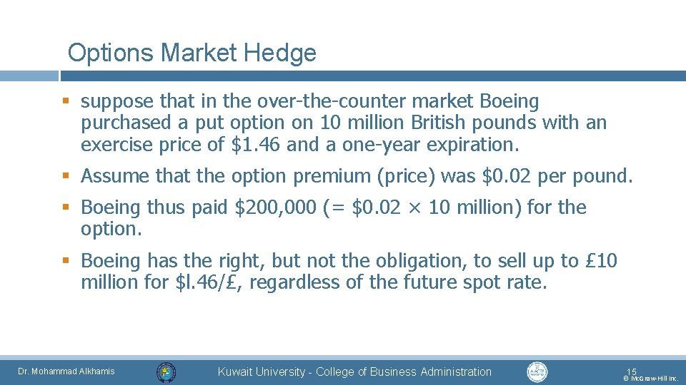 Options Market Hedge § suppose that in the over-the-counter market Boeing purchased a put