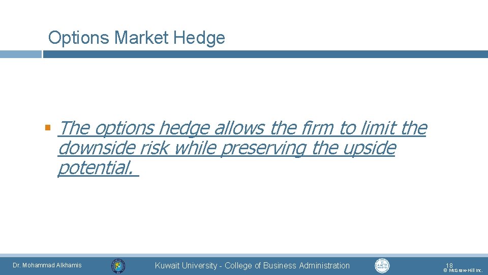 Options Market Hedge § The options hedge allows the firm to limit the downside