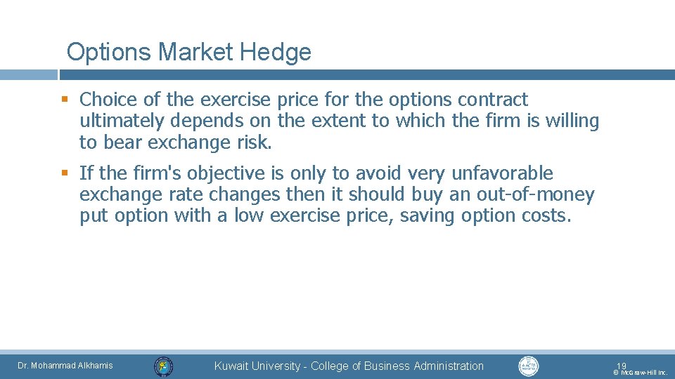 Options Market Hedge § Choice of the exercise price for the options contract ultimately