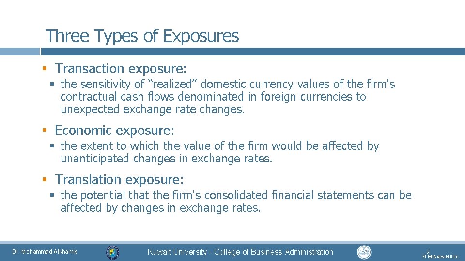 Three Types of Exposures § Transaction exposure: § the sensitivity of “realized” domestic currency