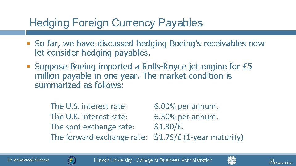 Hedging Foreign Currency Payables § So far, we have discussed hedging Boeing's receivables now