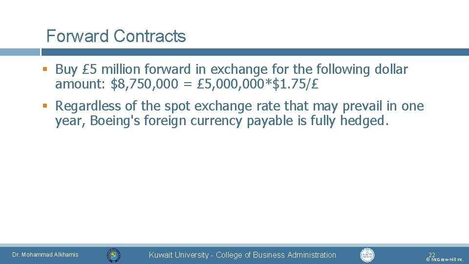 Forward Contracts § Buy £ 5 million forward in exchange for the following dollar