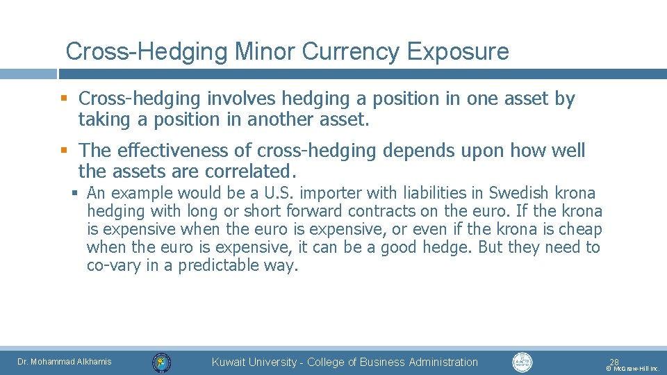 Cross-Hedging Minor Currency Exposure § Cross-hedging involves hedging a position in one asset by