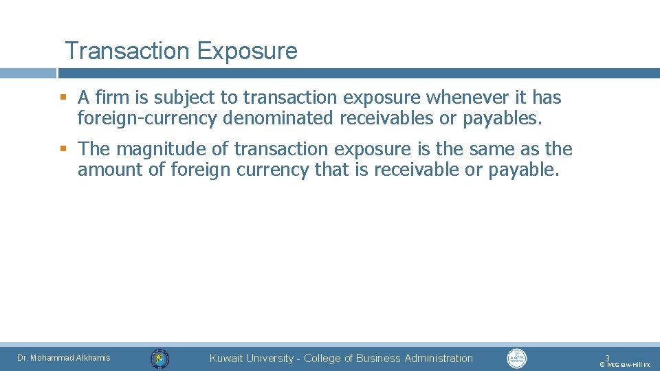 Transaction Exposure § A firm is subject to transaction exposure whenever it has foreign-currency