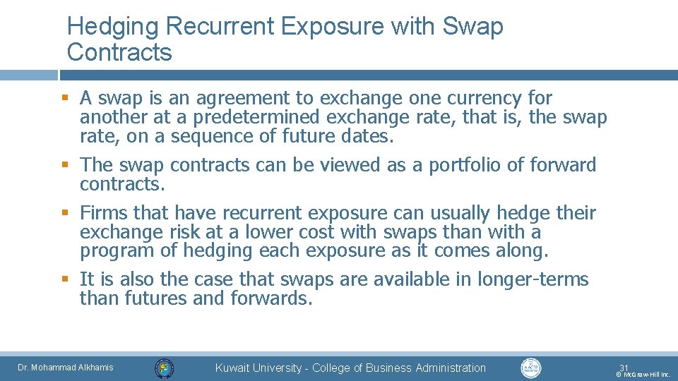 Hedging Recurrent Exposure with Swap Contracts § A swap is an agreement to exchange