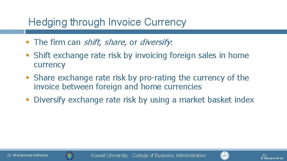Hedging through Invoice Currency § The firm can shift, share, or diversify: § Shift