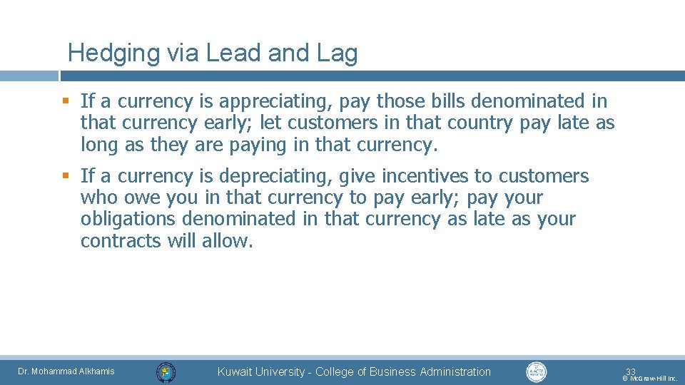 Hedging via Lead and Lag § If a currency is appreciating, pay those bills