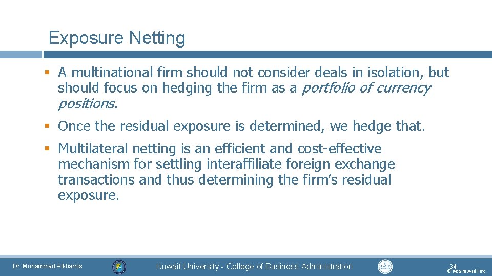 Exposure Netting § A multinational firm should not consider deals in isolation, but should