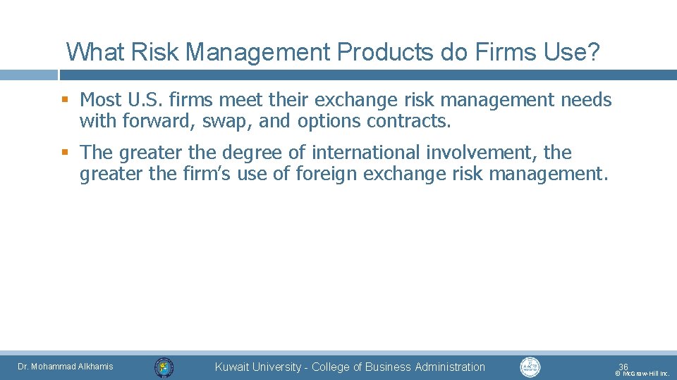 What Risk Management Products do Firms Use? § Most U. S. firms meet their