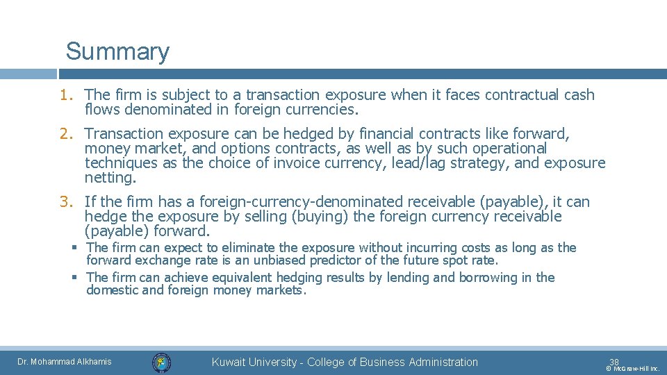 Summary 1. The firm is subject to a transaction exposure when it faces contractual