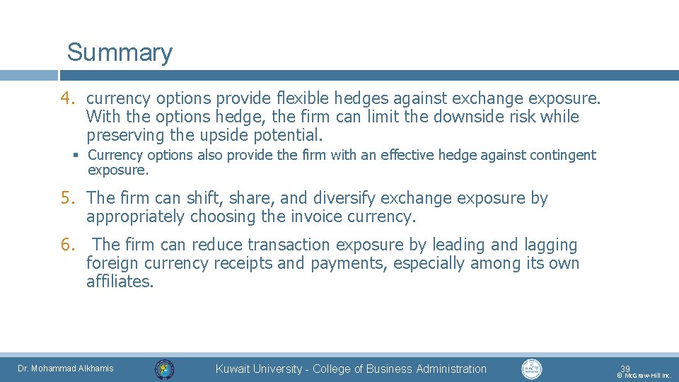 Summary 4. currency options provide flexible hedges against exchange exposure. With the options hedge,