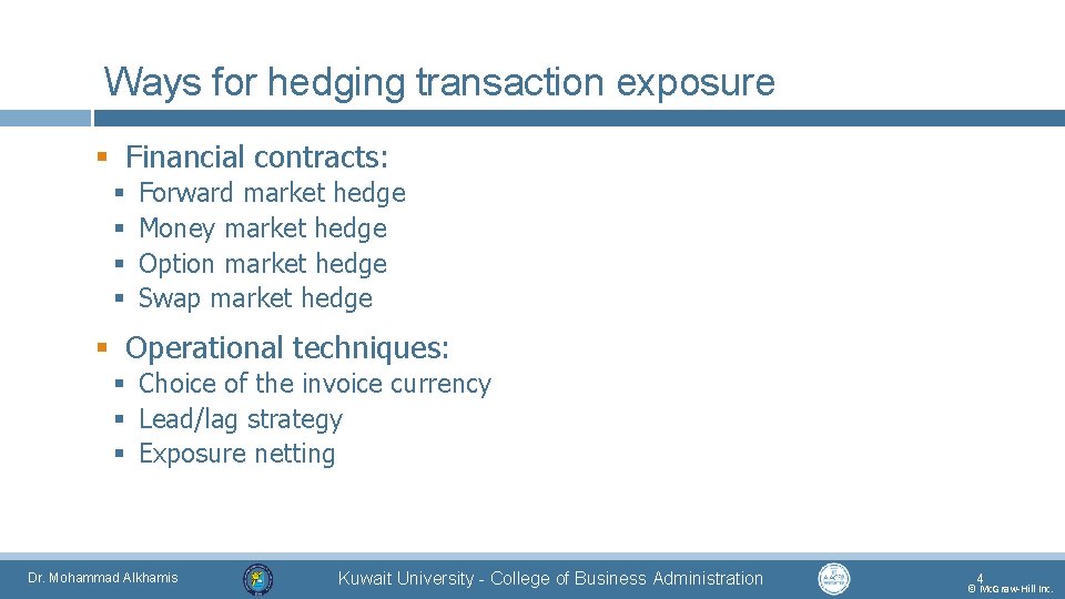 Ways for hedging transaction exposure § Financial contracts: § § Forward market hedge Money