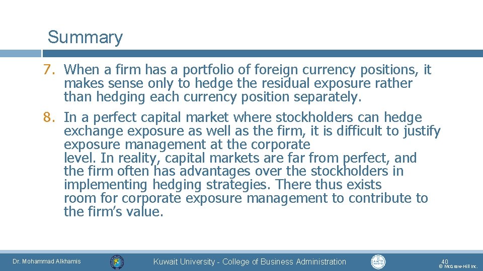 Summary 7. When a firm has a portfolio of foreign currency positions, it makes