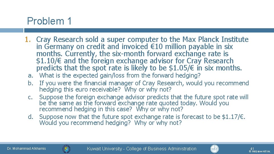 Problem 1 1. Cray Research sold a super computer to the Max Planck Institute