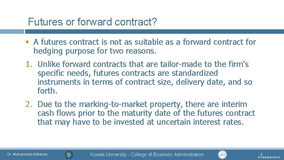 Futures or forward contract? § A futures contract is not as suitable as a