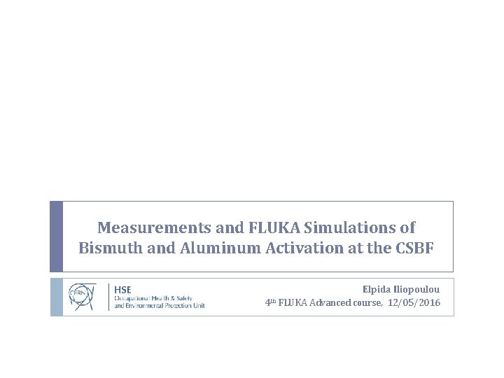 Measurements and FLUKA Simulations of Bismuth and Aluminum Activation at the CSBF Elpida Iliopoulou