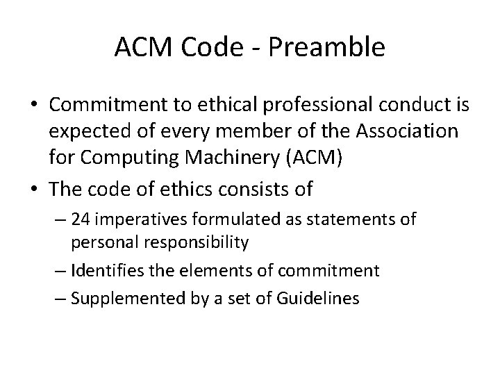 ACM Code - Preamble • Commitment to ethical professional conduct is expected of every