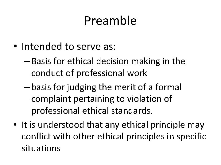 Preamble • Intended to serve as: – Basis for ethical decision making in the