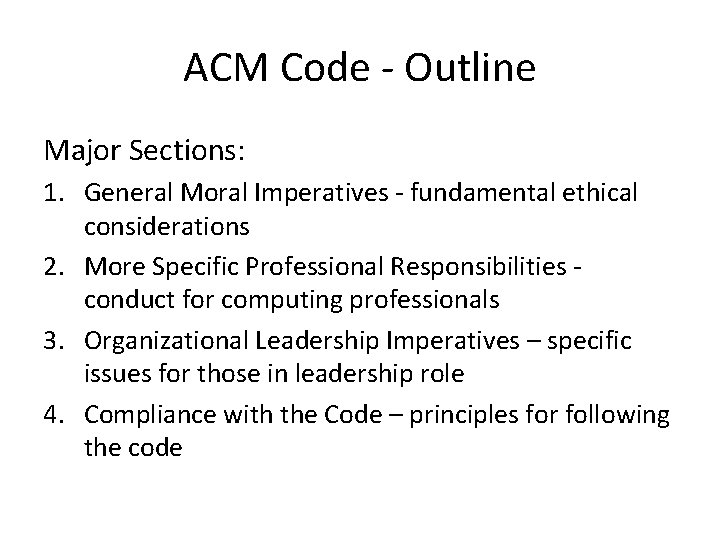 ACM Code - Outline Major Sections: 1. General Moral Imperatives - fundamental ethical considerations