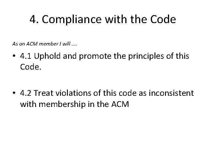 4. Compliance with the Code As an ACM member I will. . • 4.