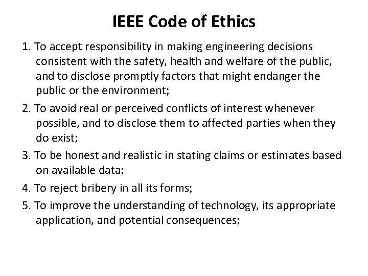 IEEE Code of Ethics 1. To accept responsibility in making engineering decisions consistent with