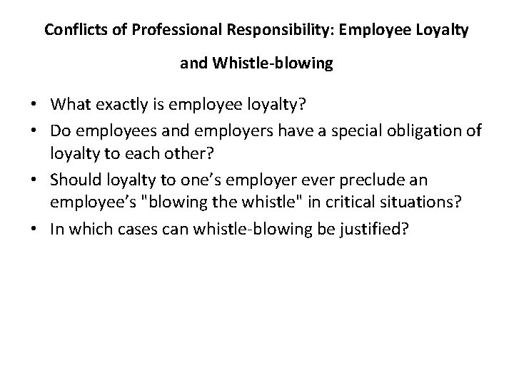 Conflicts of Professional Responsibility: Employee Loyalty and Whistle-blowing • What exactly is employee loyalty?