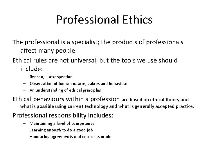 Professional Ethics The professional is a specialist; the products of professionals affect many people.