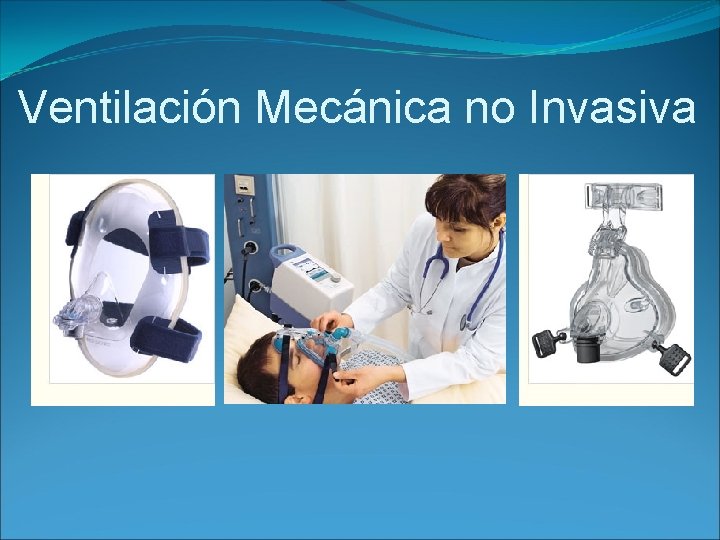 Ventilación Mecánica no Invasiva 