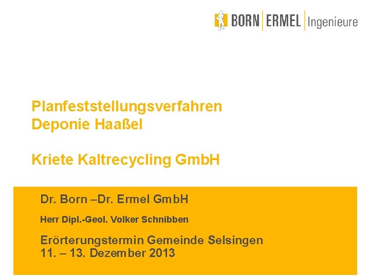Planfeststellungsverfahren Deponie Haaßel Kriete Kaltrecycling Gmb. H Dr. Born –Dr. Ermel Gmb. H Herr