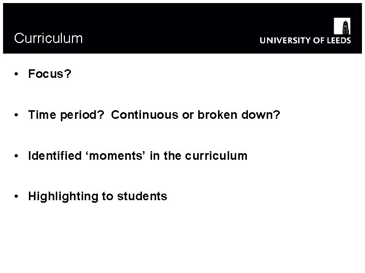 Curriculum • Focus? • Time period? Continuous or broken down? • Identified ‘moments’ in