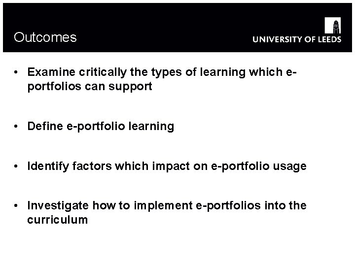 Outcomes • Examine critically the types of learning which eportfolios can support • Define