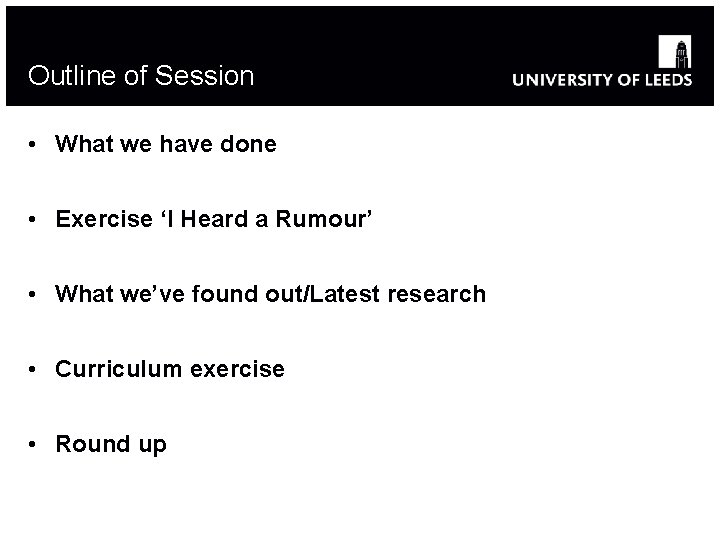 Outline of Session • What we have done • Exercise ‘I Heard a Rumour’