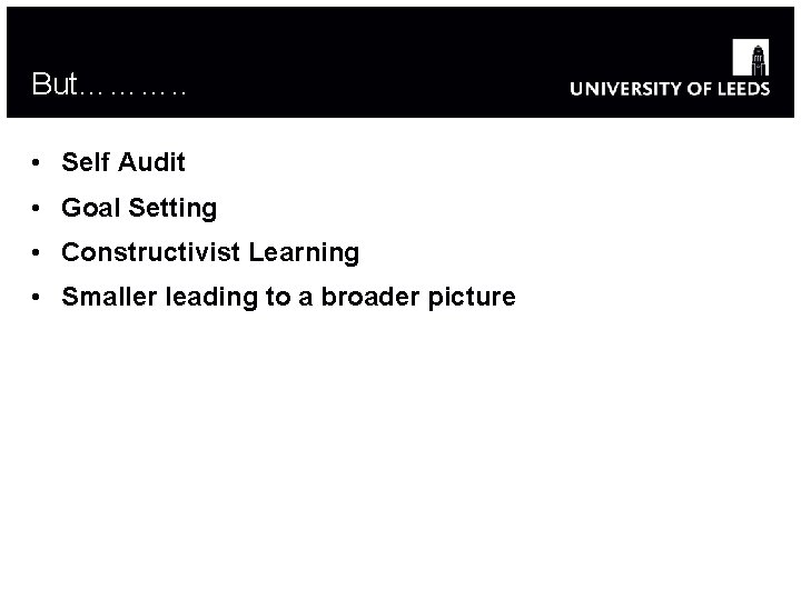 But………. . • Self Audit • Goal Setting • Constructivist Learning • Smaller leading
