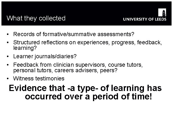 What they collected • Records of formative/summative assessments? • Structured reflections on experiences, progress,