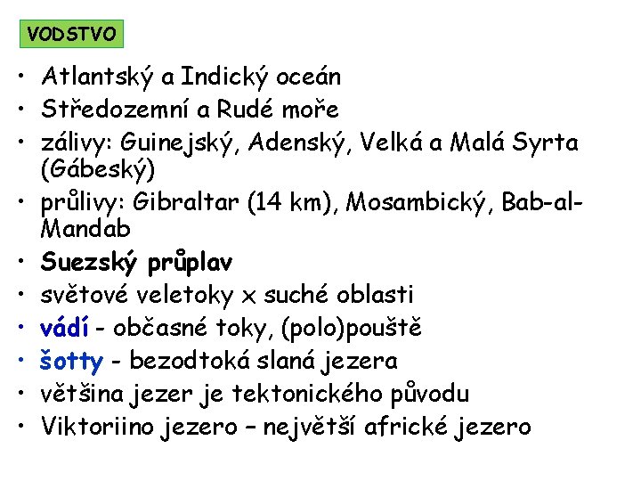 VODSTVO • Atlantský a Indický oceán • Středozemní a Rudé moře • zálivy: Guinejský,