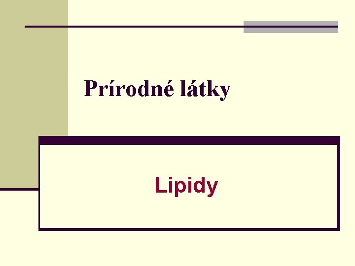 Prírodné látky Lipidy 