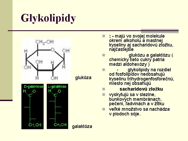 Glykolipidy n : - majú vo svojej molekule n n glukóza n n n