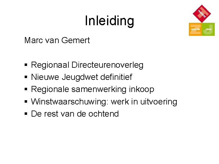 Inleiding Marc van Gemert § § § Regionaal Directeurenoverleg Nieuwe Jeugdwet definitief Regionale samenwerking