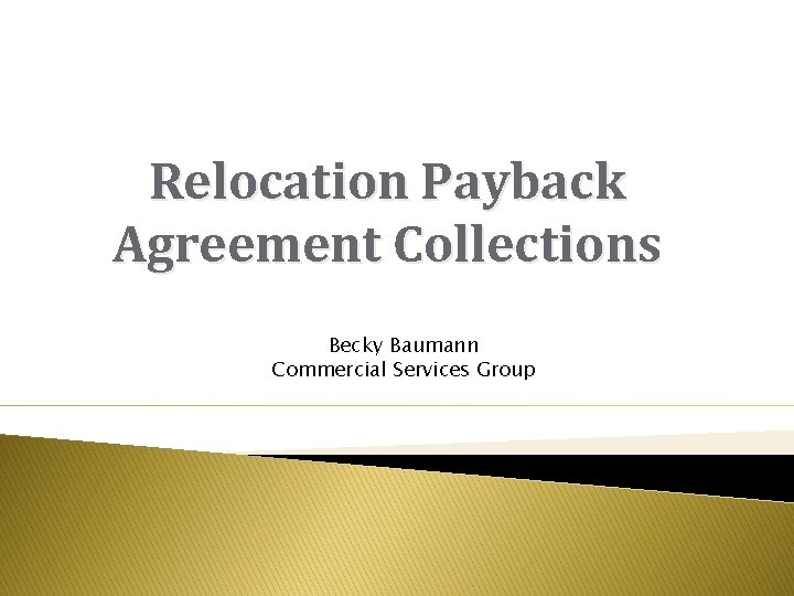 Relocation Payback Agreement Collections Becky Baumann Commercial Services Group 