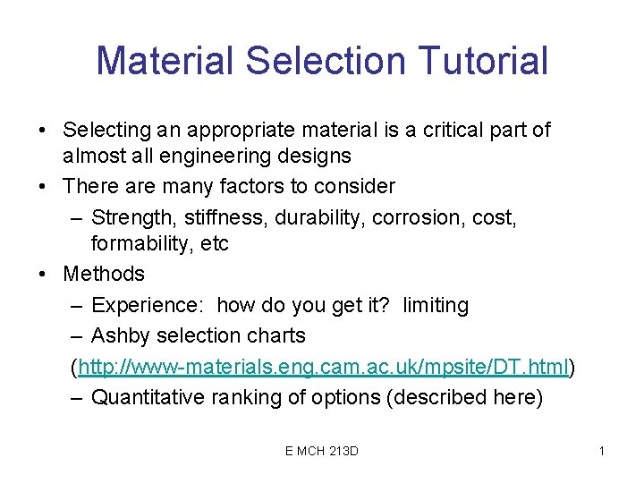 Material Selection Tutorial • Selecting an appropriate material is a critical part of almost