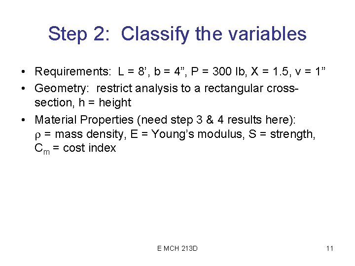 Step 2: Classify the variables • Requirements: L = 8’, b = 4”, P