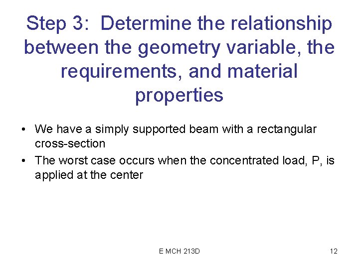 Step 3: Determine the relationship between the geometry variable, the requirements, and material properties