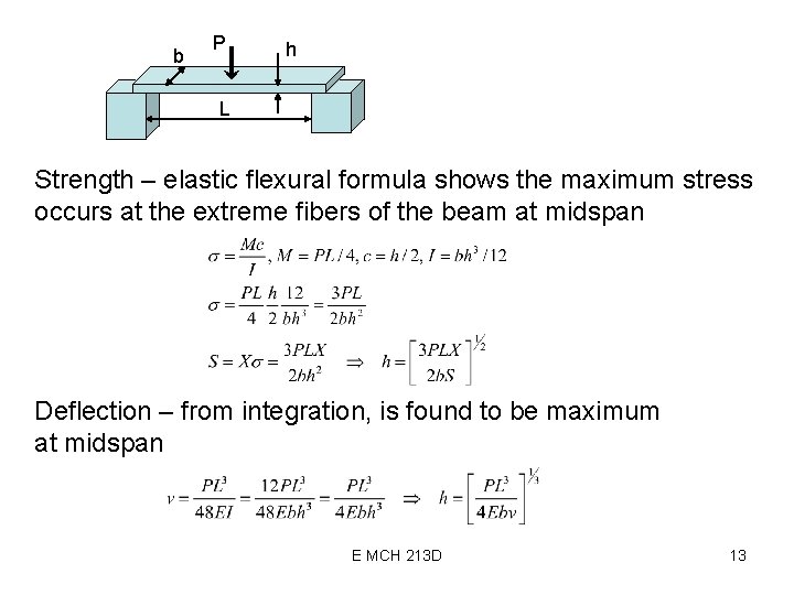 b P h L Strength – elastic flexural formula shows the maximum stress occurs