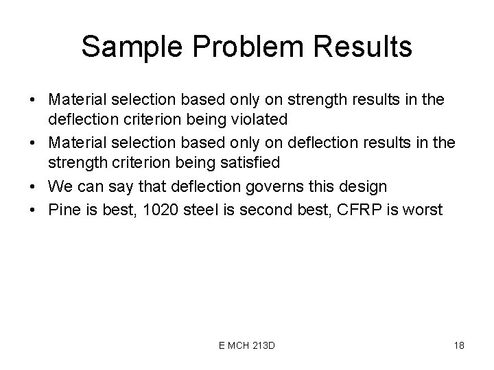 Sample Problem Results • Material selection based only on strength results in the deflection