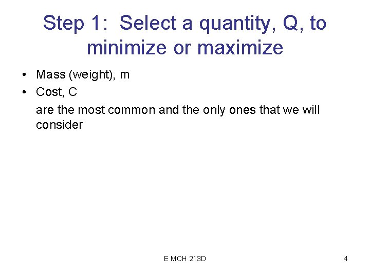 Step 1: Select a quantity, Q, to minimize or maximize • Mass (weight), m