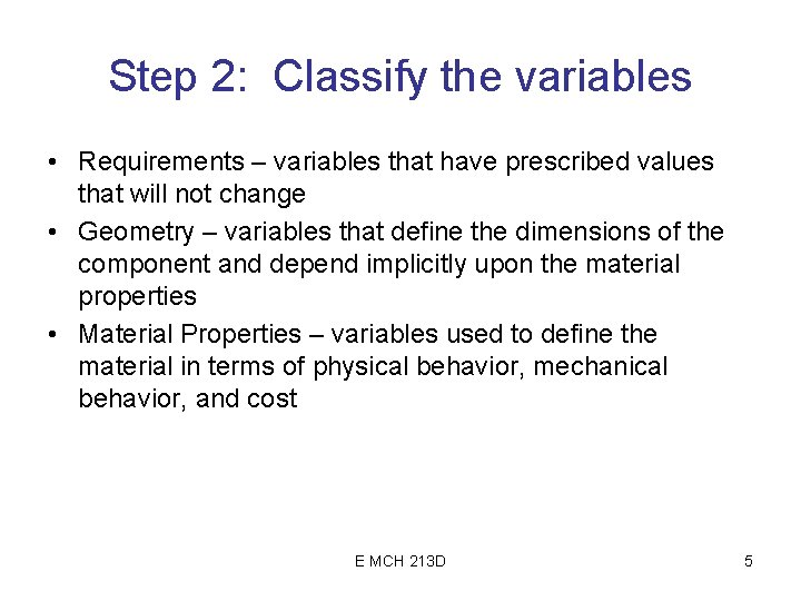 Step 2: Classify the variables • Requirements – variables that have prescribed values that