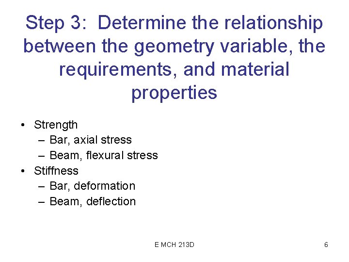 Step 3: Determine the relationship between the geometry variable, the requirements, and material properties