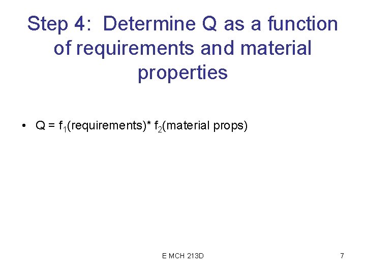 Step 4: Determine Q as a function of requirements and material properties • Q