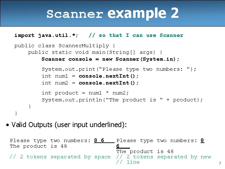 Scanner example 2 import java. util. *; // so that I can use Scanner