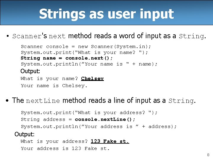 Strings as user input • Scanner's next method reads a word of input as